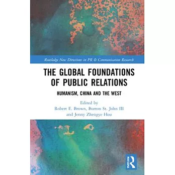 The Global Foundations of Public Relations: Humanism, China and the West