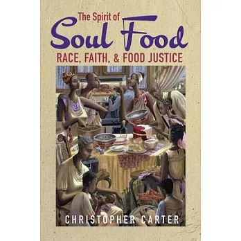 The Spirit of Soul Food: Race, Faith, and Food Justice