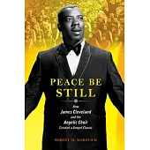Peace Be Still: How James Cleveland and the Angelic Choir Created a Gospel Classic