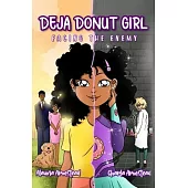 Deja Donut Girl: Facing the Enemy