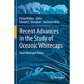 Recent Advances in the Study of Oceanic Whitecaps: Twixt Wind and Waves