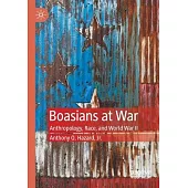 Boasians at War: Anthropology, Race, and World War II