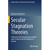 Secular Stagnation Theories: A Historical and Contemporary Analysis with a Focus on the Distribution of Income