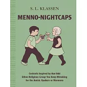 Menno-Nightcaps: Cocktails Inspired by That Odd Ethno-Religious Group You Keep Mistaking for the Amish, Quakers or Mormons