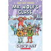 Snow Day: A Graphic Novel (Mr. Wolf’’s Class #5)
