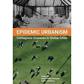 Epidemic Urbanism: Contagious Diseases in Global Cities