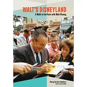 Walt’’s Disneyland: A Walk in the Park with Walt Disney