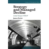 Strategy and Managed Decline: London Transport 1948-87