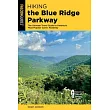 Hiking the Blue Ridge Parkway: The Ultimate Travel Guide to America’’s Most Popular Scenic Roadway