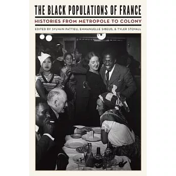 The Black Populations of France: Histories from Metropole to Colony