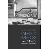 Salvific Manhood: James Baldwin’’s Novelization of Male Intimacy