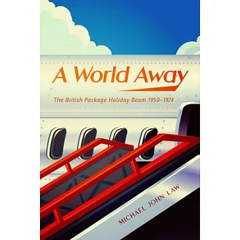 A World Away: The British Package Holiday Boom, 1950-1974