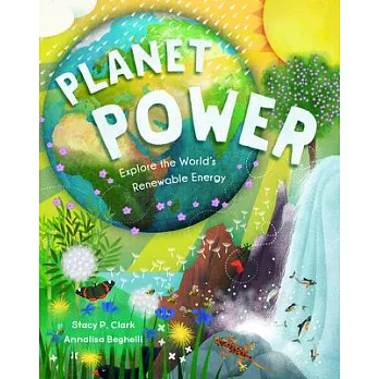 Planet Power: Explore the World’’s Renewable Energy