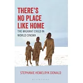 There’’s No Place Like Home: The Migrant Child in World Cinema
