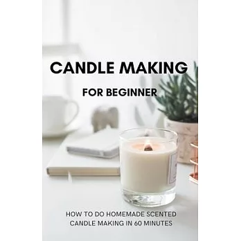 Candle Making for Beginner: How to do homemade Scented candle making in 60 minutes