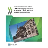 OECD Public Governance Reviews OECD Integrity Review of Nuevo León, Mexico: Sustaining Integrity Reforms