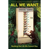All We Want: Our Search for Purpose After Consumerism