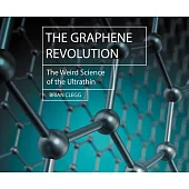 The Graphene Revolution: The Weird Science of the Ultra-Thin