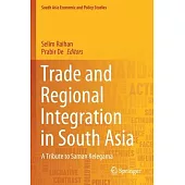 Trade and Regional Integration in South Asia: A Tribute to Saman Kelegama
