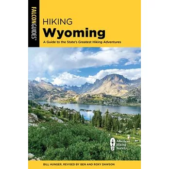 Hiking Wyoming: A Guide to the State’’s Greatest Hiking Adventures