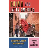 China and Latin America: Development, Agency and Geopolitics