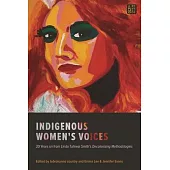 Indigenous Women’’s Voices: 20 Years on from Linda Tuhiwai Smith’’s Decolonizing Methodologies