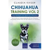 Chihuahua Training Vol. 2: Dog Training for Your Grown-up Chihuahua