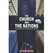 The Church and the Nations: The Transforming Power of Christ’’s Church on the World