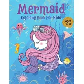 Mermaid Coloring Book For Kids Ages 4-8: Fabulous Coloring and Activity book with Unique Coloring Pages for Mermaid Fans who want to Explore Sea Life