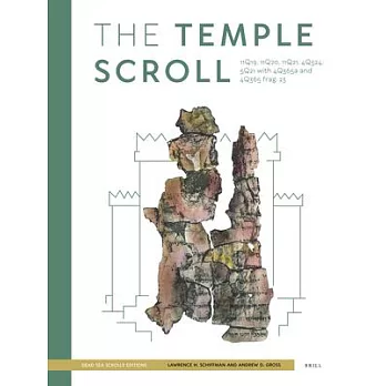 The Temple Scroll: 11q19, 11q20, 11q21, 4q524, 5q21 with 4q365a