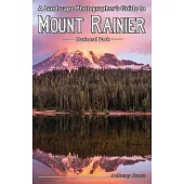 A Landscape Photographer’’s Guide to Mount Rainier National Park