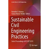 Sustainable Civil Engineering Practices: Select Proceedings of Icscep 2019