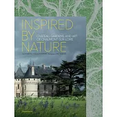 Inspired by Nature: Château, Gardens, and Art of Chaumont-Sur-Loire