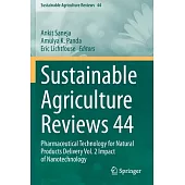 Sustainable Agriculture Reviews 44: Pharmaceutical Technology for Natural Products Delivery Vol. 2 Impact of Nanotechnology