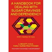 A HANDBOOK FOR DEALING WITH SUGAR CARVINGS AND DEPENDENCY. NCWC’’s NUTRITION 101 SERIES