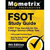 FSOT Study Guide - FSOT Prep Secrets, Full-Length Practice Exam, Step-by-Step Review Video Tutorials for the Foreign Service Officer Test: [4th Editio