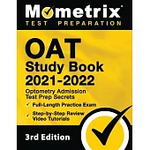 OAT Study Book 2021-2022 - Optometry Admission Test Prep Secrets, Full-Length Practice Exam, Step-by-Step Review Video Tutorials: [4th Edition]