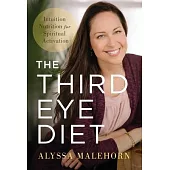 The Third Eye Diet: Intuition Nutrition for Spiritual Activation