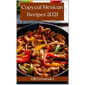 Copycat Mexican Recipes 2021: The Best Mexican Takeout Recipes to Make at Home