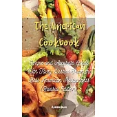 The American Cookbook: Simple and Accurate Guide With Tasty Dishes From the Best American Restaurants (Revised Edition)