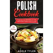 Polish Cookbook: 77 Recipes For Preparing At Home Traditional Dishes From Poland