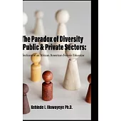 The Paradox Of Diversity In Public & Private Sectors: Reflections of an African-American Female Educator