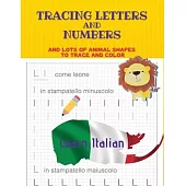 Tracing Letters and Numbers: And lots of animal shapes to trace and color. Learn Italian