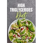High Triglycerides Diet: A Beginner’’s 3-Week Step-by-Step Guide With Curated Recipes and a 7-Day Meal Plan