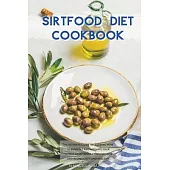 Sirtfood Diet Cookbook: The ultimate guide to learning how to burn fat and activate your 