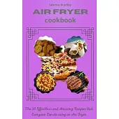 Air Fryer Cookbook: The 50 Effortless and Amazing Recipes that Everyone Can do using an Air Fryer