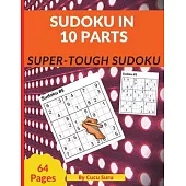 Sudoku in 10 Parts: Super-Tough Sudoku