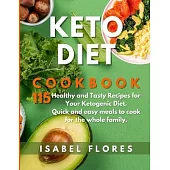 Keto Diet Cookbook: 115 Healthy and Tasty Recipes for Your Ketogenic Diet. Quick and easy meals to cook for the whole family.