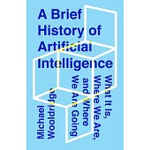 A Brief History of Artificial Intelligence: What It Is, Where We Are, and Where We Are Going