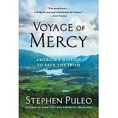 Voyage of Mercy: America’’s Mission to Save the Irish